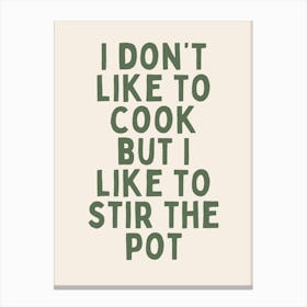 I Don't Like To Cook But I Like To Stir The Pot | Oatmeal And Black Canvas Print
