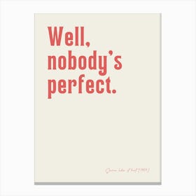 Nobody´s perfect Canvas Print