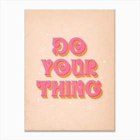 Do Your Thing Canvas Print