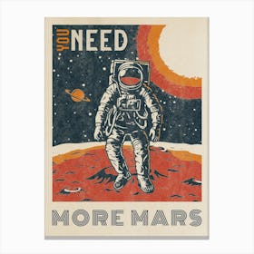 You need more Mars — Vintage space poster, retro space art, propaganda poster, retrofuturism, retro sci-fi Canvas Print