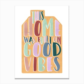 Good Vibes Home Canvas Print