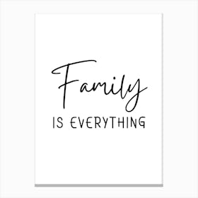 Family Is Everything Canvas Print