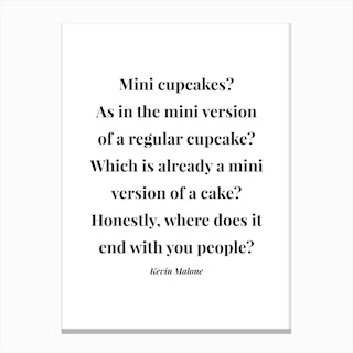 Mini Cupcakes As In The Mini Version Of A Regular Cupcake Kevin Malone Quote Canvas Print