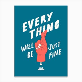 Everything Will Be Just Fine Canvas Print