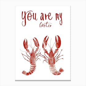 You Are My Lobster Canvas Print