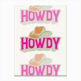 Howdy Canvas Print