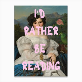 I'D Rather Be Reading Canvas Print