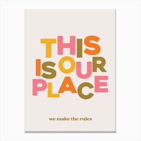 This Is Our Place 1 Canvas Print
