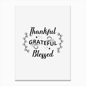 Thankful Grateful Blessed Canvas Print