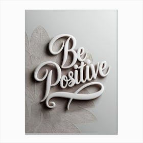 Be Positive 1 Canvas Print
