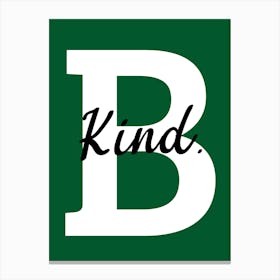 B Kind Canvas Print