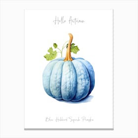 Hello Autumn Blue Hubbard Squash Pumpkin Watercolour Illustration 2 Canvas Print