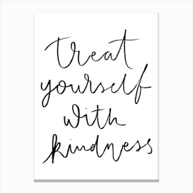Treat Yourself With Kindness Canvas Print