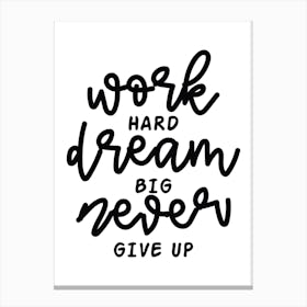 Work Hard Dream Big And Never Give Up Typography Canvas Print