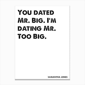 Sex and the City, Samantha Jones, Quote, I'm Dating Mr Too Big, Wall Print, Wall Art, Print, Poster, Canvas Print