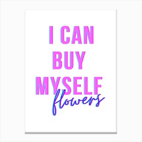 I Can Buy Myself Flowers Canvas Print