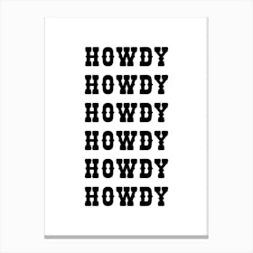 Howdy Canvas Print