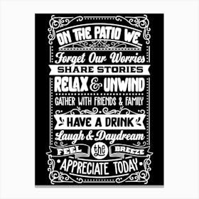 On The Patio We Remember Share Stories Have A Drink And Appreciate Today Canvas Print