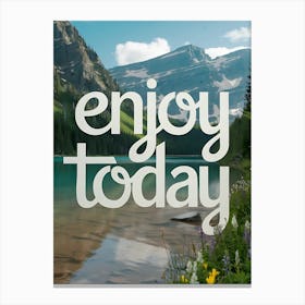 Enjoy Today Canvas Print