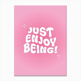 Just Enjoy Being Canvas Print