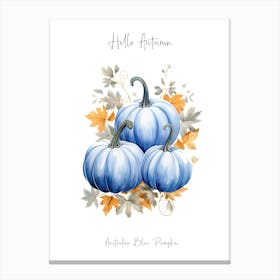 Hello Autumn Australian Blue Pumpkin Watercolour Illustration 4 Canvas Print