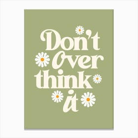 Don'T Over Think It Canvas Print