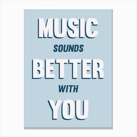 Blue Typographic Music Sounds Better With You Canvas Print