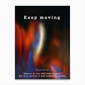 Keep Moving Philosophy Newtons Law Canvas Print