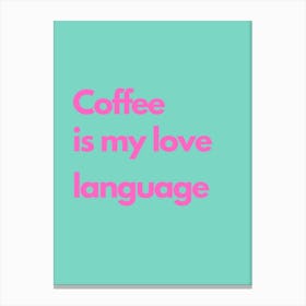 Coffee Love Language Pink And Teal Kitchen Typography Canvas Print
