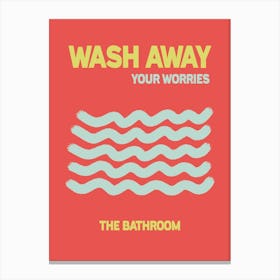 Wash Away Your Worries Bathroom  Canvas Print