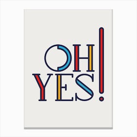 Oh Yes! Modern Type Canvas Print