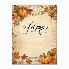 Autumn Themed Calligraphy The Text Delicately Forming The Words For Happy Thanksgiving An Homage (6) Canvas Print