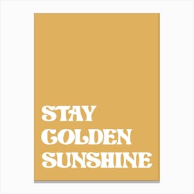 Stay Golden Sunshine Canvas Print