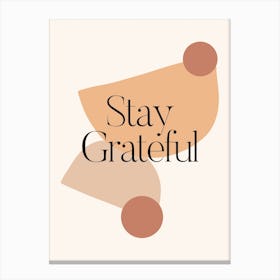 Stay Grateful Canvas Print