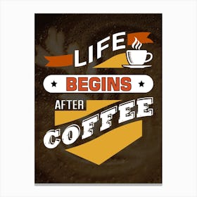 Life Begins After Coffee — coffee poster, kitchen art print Canvas Print