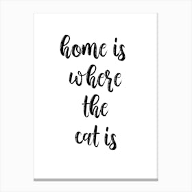 Home Is Where The Cat Is Canvas Print