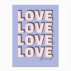 Love Yourself Positive Quote Canvas Print