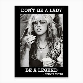 Don T Be A Lady Be A Legend Stevie Nicks 3 1 Canvas Print