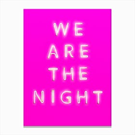 We Are The Night Canvas Print