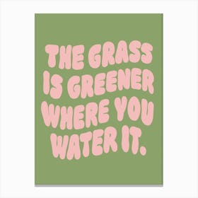 Grass Is Greener Motivational Khaki Green Canvas Print