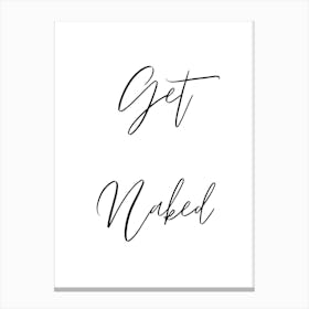 Get naked Canvas Print