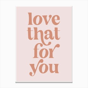 Love that for You Vintage Retro Font Canvas Print