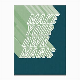 Make Your Own Magic Canvas Print
