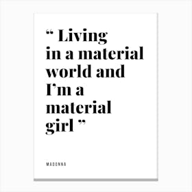 Living In A Material World And I'M A Material Girl Canvas Print