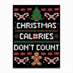 Christmas Calories Don't Count - Funny Ugly Sweater Xmas Gift Canvas Print