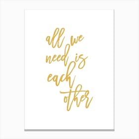 All We Need Canvas Print