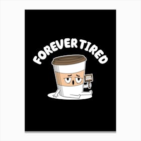 Forever Tired Canvas Print