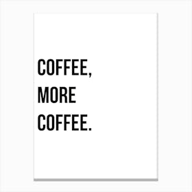 Coffee More Coffee Typography Word Canvas Print