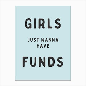 Girls Just Wanna Have Funds | Blue Canvas Print