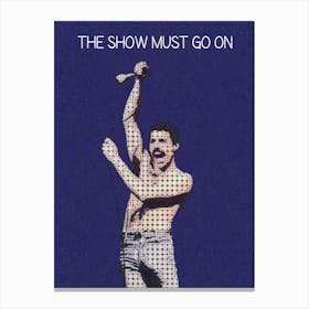 The Show Must Go On Queen Freddie Mercury Canvas Print